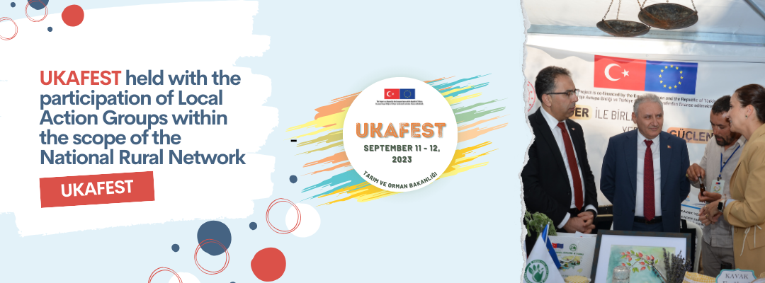 UKAFEST held with the participation of Local Action Groups within the scope of the National Rural Network 