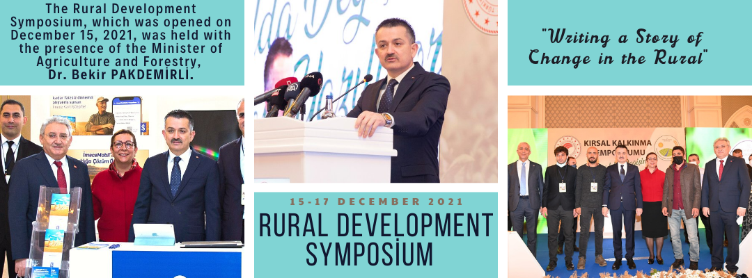 The Rural Development Symposium, which was opened on December 15, 2021, was held with the presence of the Minister of Agriculture and Forestry, Dr. Bekir PAKDEMİRLİ.