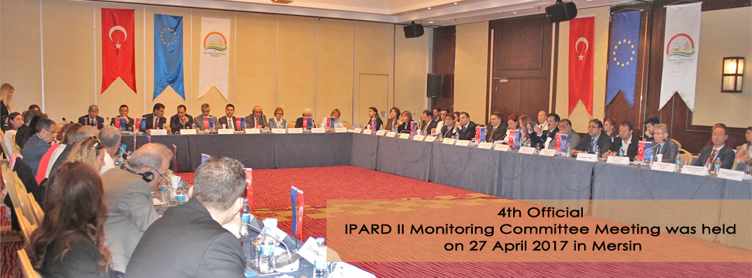 4th Official IPARD II Monitoring Committee Meeting was held on 27 April 2017 in Mersin