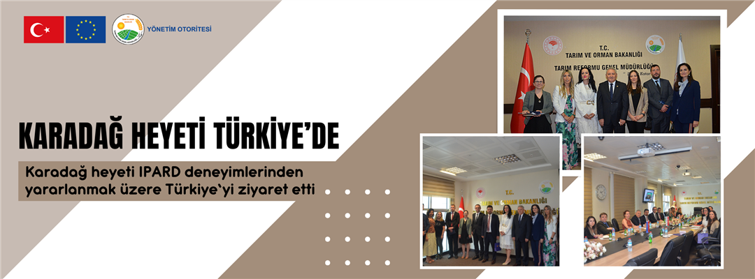 Karadağ heyeti IPARD deneyimlerinden yararlanmak üzere Türkiye’yi ziyaret etti
