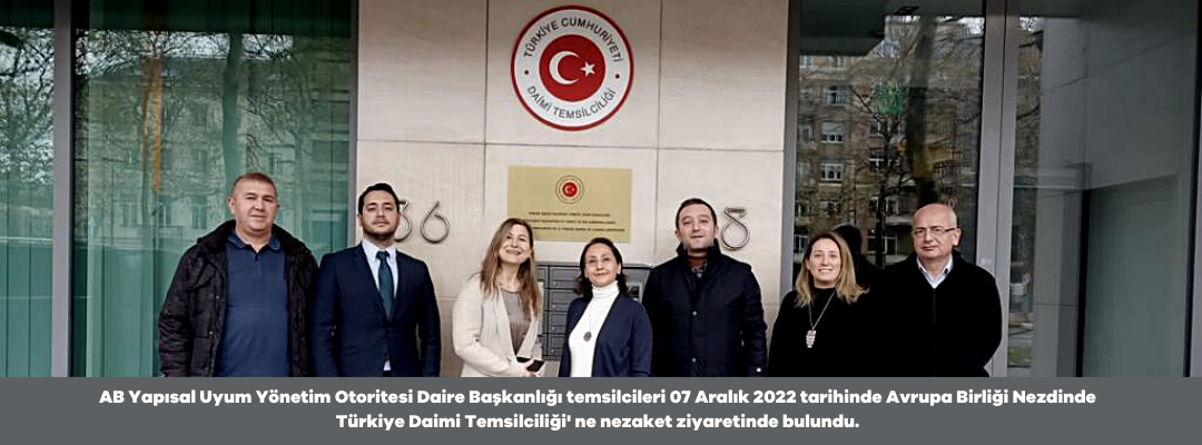 AB Yapısal Uyum Yönetim Otoritesi Daire Başkanlığı temsilcileri 07 Aralık 2022 tarihinde Avrupa Birliği Nezdinde Türkiye Daimi Temsilciliği' ne nezaket ziyaretinde bulundu. 