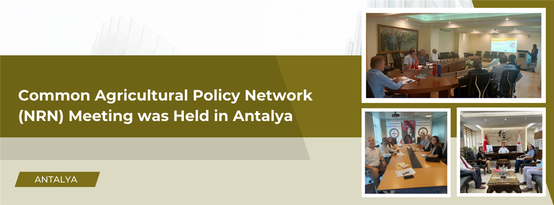 Common Agricultural Policy Network (NRN) Meeting was Held in Antalya